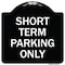 Signmission Short Term Parking Only Heavy-Gauge Aluminum Architectural Sign, 18" x 18", BW-1818-22967 A-DES-BW-1818-22967 - alternate 1